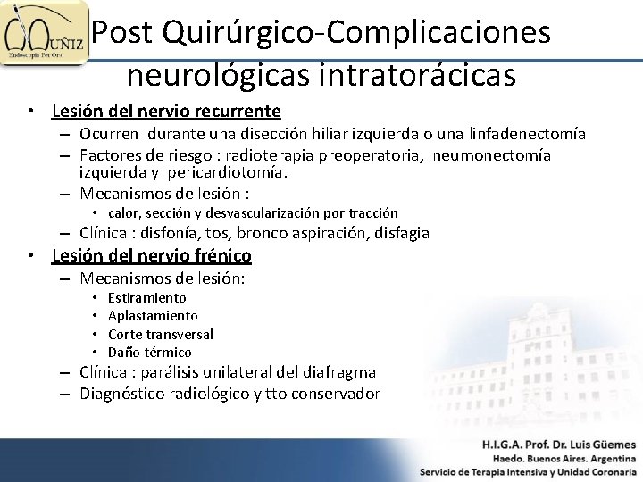 Post Quirúrgico-Complicaciones neurológicas intratorácicas • Lesión del nervio recurrente – Ocurren durante una disección