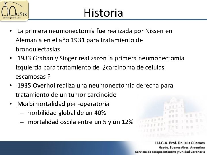 Historia • La primera neumonectomía fue realizada por Nissen en Alemania en el año