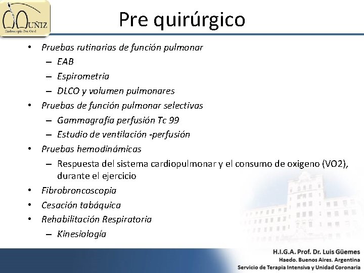 Pre quirúrgico • Pruebas rutinarias de función pulmonar – EAB – Espirometria – DLCO