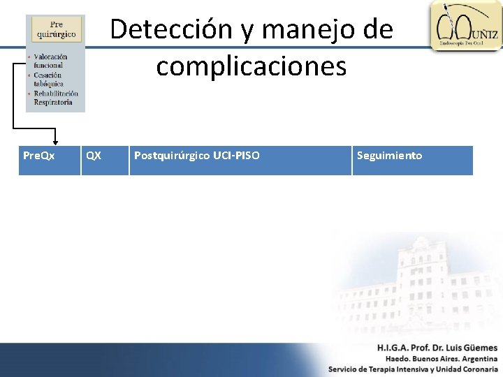 Detección y manejo de complicaciones Pre. Qx QX Postquirúrgico UCI-PISO Seguimiento 