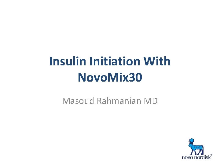 Insulin Initiation With Novo. Mix 30 Masoud Rahmanian MD 