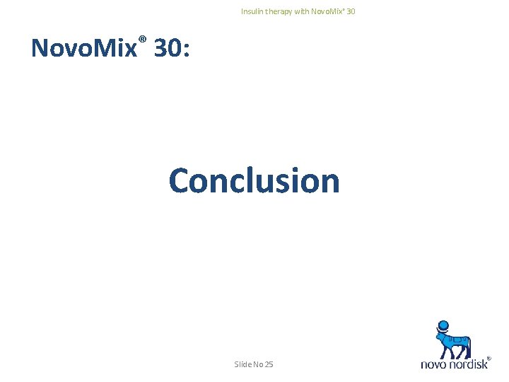 Insulin therapy with Novo. Mix® 30: Conclusion Slide No 25 * 