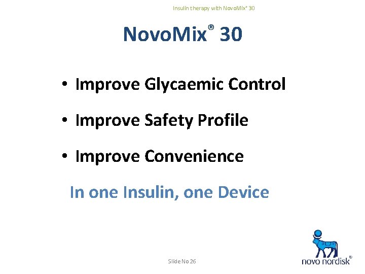 Insulin therapy with Novo. Mix® 30 • Improve Glycaemic Control • Improve Safety Profile