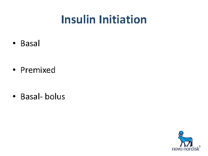 Insulin Initiation • Basal • Premixed • Basal- bolus 