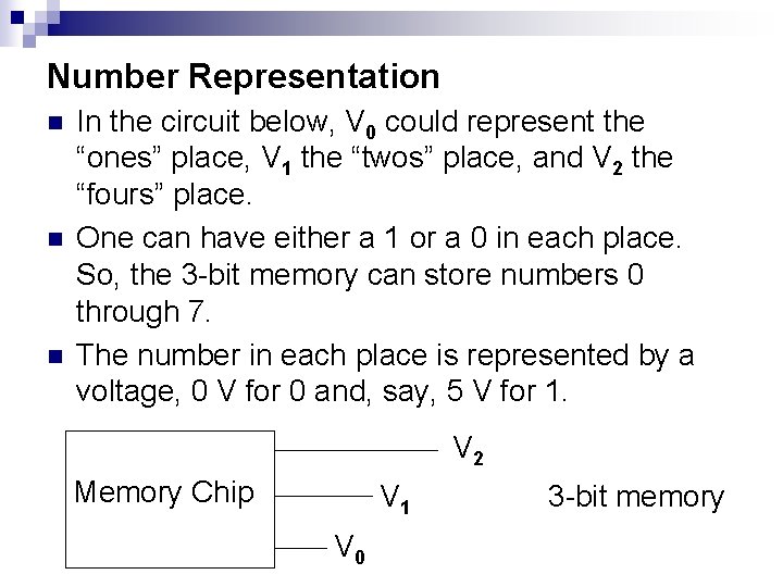 Number Representation n In the circuit below, V 0 could represent the “ones” place,