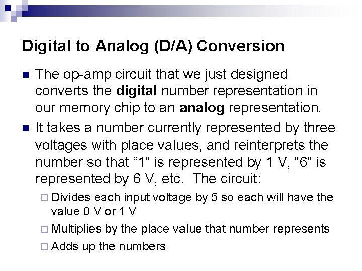Digital to Analog (D/A) Conversion n n The op-amp circuit that we just designed