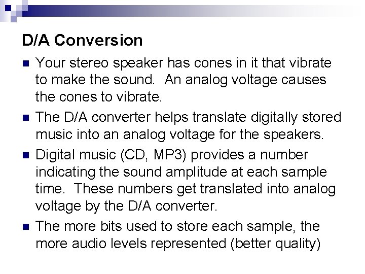 D/A Conversion n n Your stereo speaker has cones in it that vibrate to