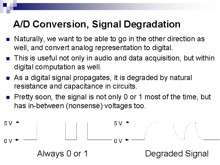 A/D Conversion, Signal Degradation n n Naturally, we want to be able to go
