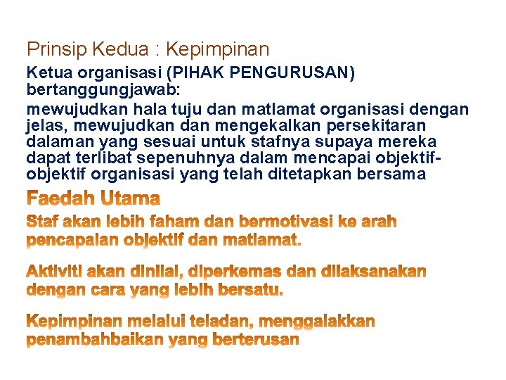  Prinsip Kedua : Kepimpinan Ketua organisasi (PIHAK PENGURUSAN) bertanggungjawab: mewujudkan hala tuju dan