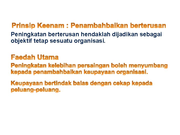 Peningkatan berterusan hendaklah dijadikan sebagai objektif tetap sesuatu organisasi. 