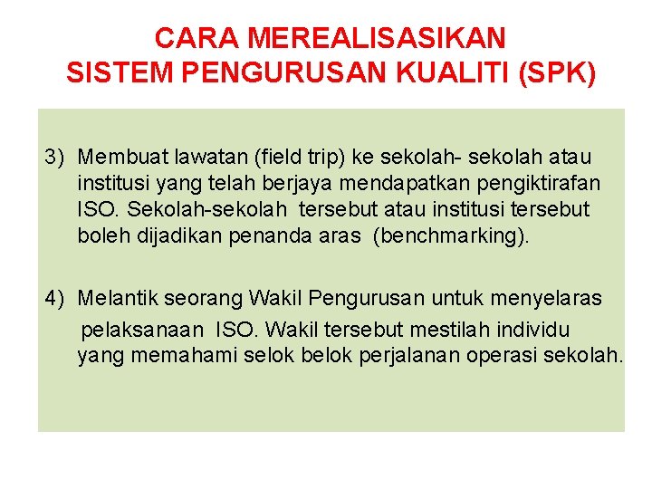 CARA MEREALISASIKAN SISTEM PENGURUSAN KUALITI (SPK) 3) Membuat lawatan (field trip) ke sekolah- sekolah