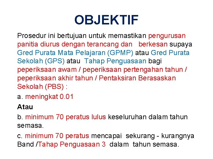 OBJEKTIF Prosedur ini bertujuan untuk memastikan pengurusan panitia diurus dengan terancang dan berkesan supaya