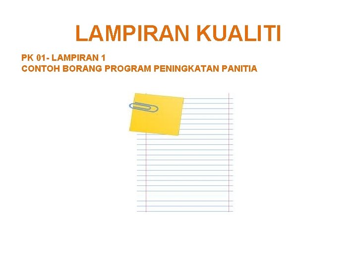 LAMPIRAN KUALITI PK 01 - LAMPIRAN 1 CONTOH BORANG PROGRAM PENINGKATAN PANITIA 