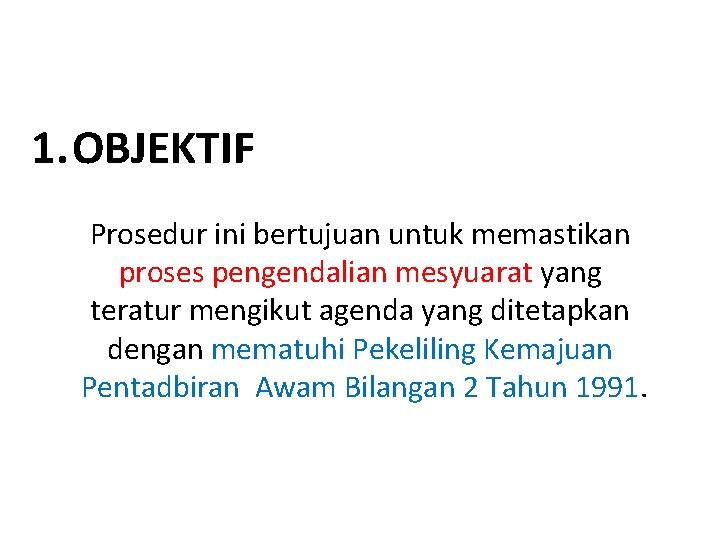 1. OBJEKTIF Prosedur ini bertujuan untuk memastikan proses pengendalian mesyuarat yang teratur mengikut agenda