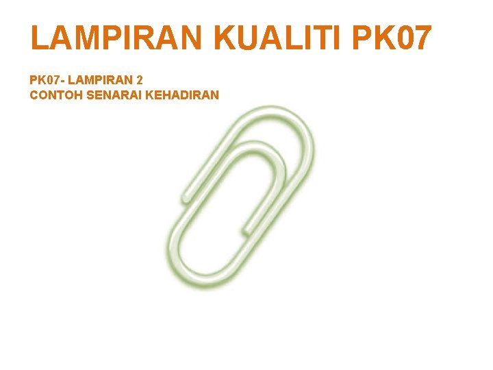 LAMPIRAN KUALITI PK 07 - LAMPIRAN 2 CONTOH SENARAI KEHADIRAN 