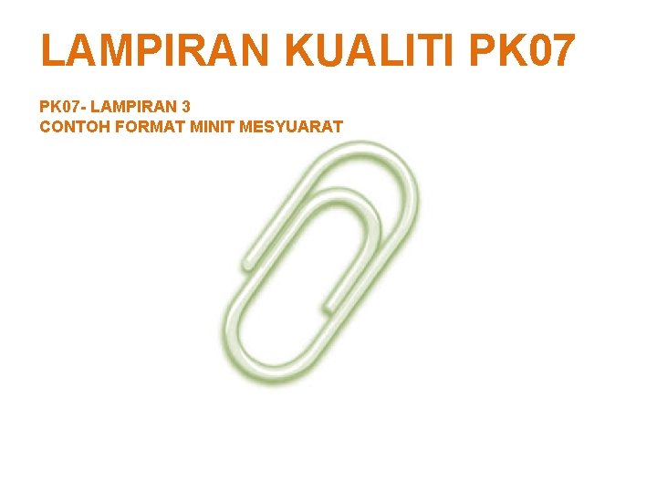 LAMPIRAN KUALITI PK 07 - LAMPIRAN 3 CONTOH FORMAT MINIT MESYUARAT 