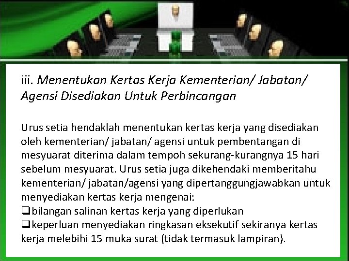 iii. Menentukan Kertas Kerja Kementerian/ Jabatan/ Agensi Disediakan Untuk Perbincangan Urus setia hendaklah menentukan