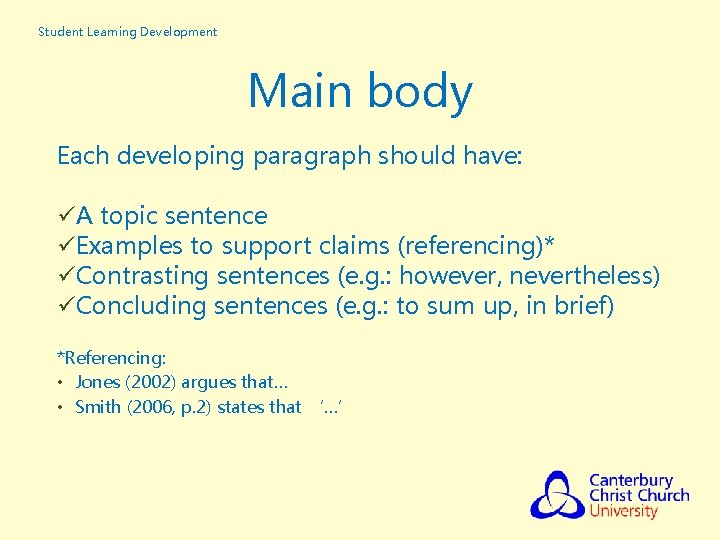 Student Learning Development Main body Each developing paragraph should have: üA topic sentence üExamples Student Learning Development Main body Each developing paragraph should have: üA topic sentence üExamples