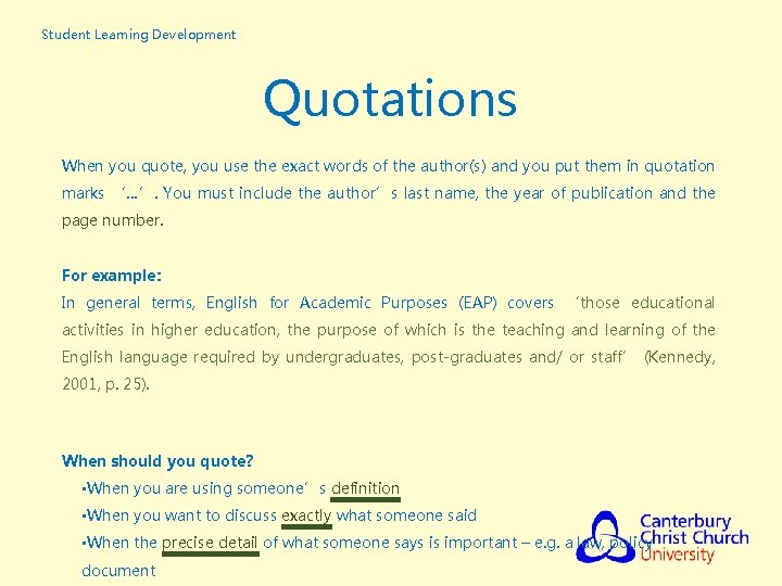 Student Learning Development Quotations When you quote, you use the exact words of the Student Learning Development Quotations When you quote, you use the exact words of the