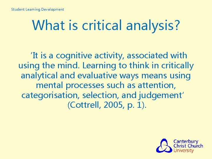 Student Learning Development What is critical analysis? ‘It is a cognitive activity, associated with Student Learning Development What is critical analysis? ‘It is a cognitive activity, associated with