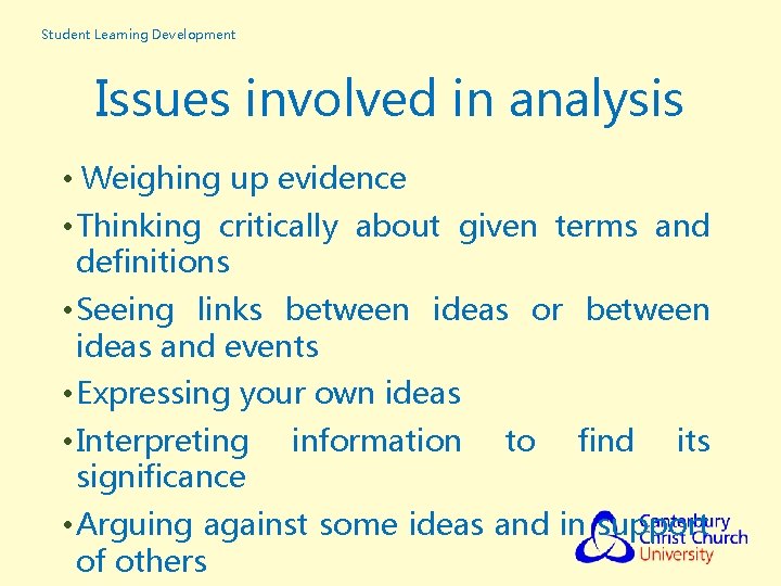 Student Learning Development Issues involved in analysis • Weighing up evidence • Thinking critically Student Learning Development Issues involved in analysis • Weighing up evidence • Thinking critically