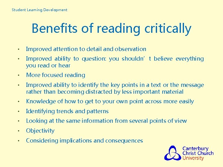 Student Learning Development Benefits of reading critically • Improved attention to detail and observation Student Learning Development Benefits of reading critically • Improved attention to detail and observation