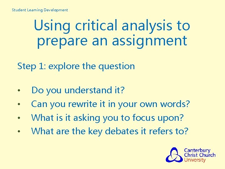 Student Learning Development Using critical analysis to prepare an assignment Step 1: explore the Student Learning Development Using critical analysis to prepare an assignment Step 1: explore the