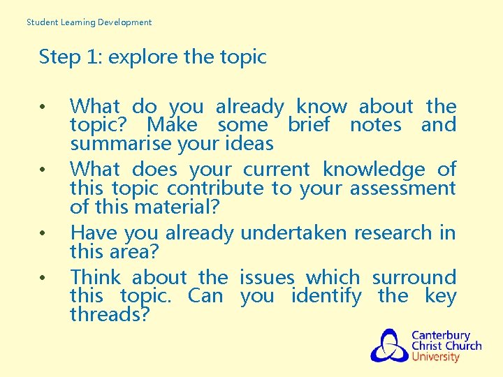 Student Learning Development Step 1: explore the topic • • What do you already Student Learning Development Step 1: explore the topic • • What do you already