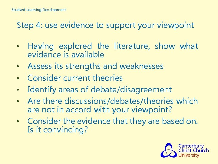 Student Learning Development Step 4: use evidence to support your viewpoint • • • Student Learning Development Step 4: use evidence to support your viewpoint • • •