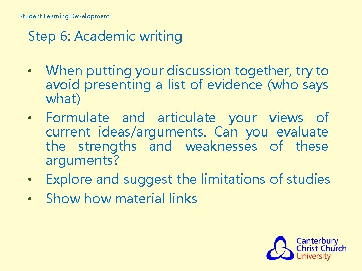 Student Learning Development Step 6: Academic writing • • When putting your discussion together, Student Learning Development Step 6: Academic writing • • When putting your discussion together,