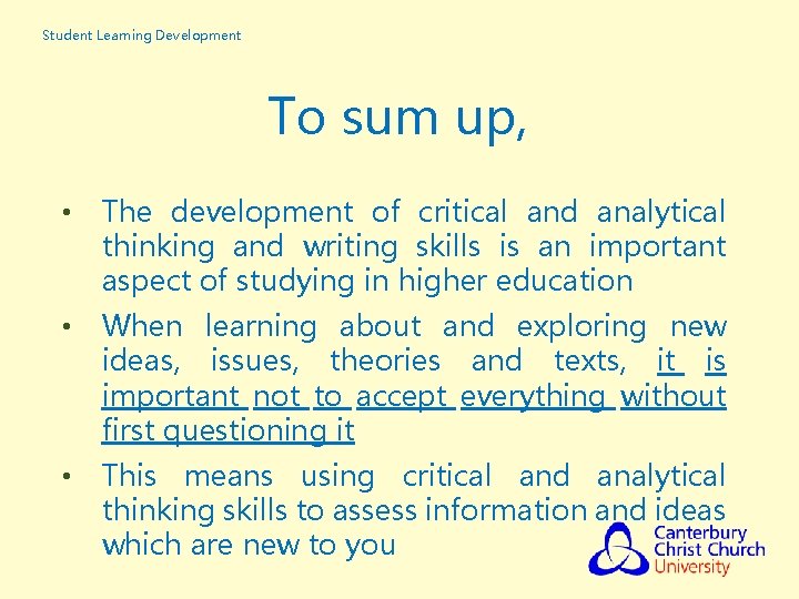 Student Learning Development To sum up, • The development of critical and analytical thinking Student Learning Development To sum up, • The development of critical and analytical thinking