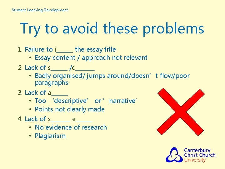 Student Learning Development Try to avoid these problems 1. Failure to i______ the essay Student Learning Development Try to avoid these problems 1. Failure to i______ the essay