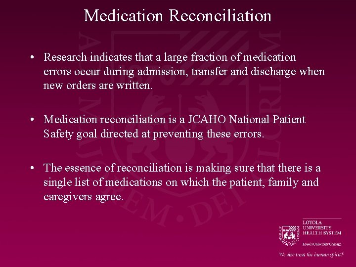 Medication Reconciliation • Research indicates that a large fraction of medication errors occur during