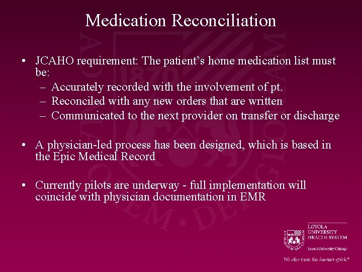 Medication Reconciliation • JCAHO requirement: The patient’s home medication list must be: – Accurately