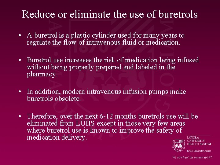 Reduce or eliminate the use of buretrols • A buretrol is a plastic cylinder