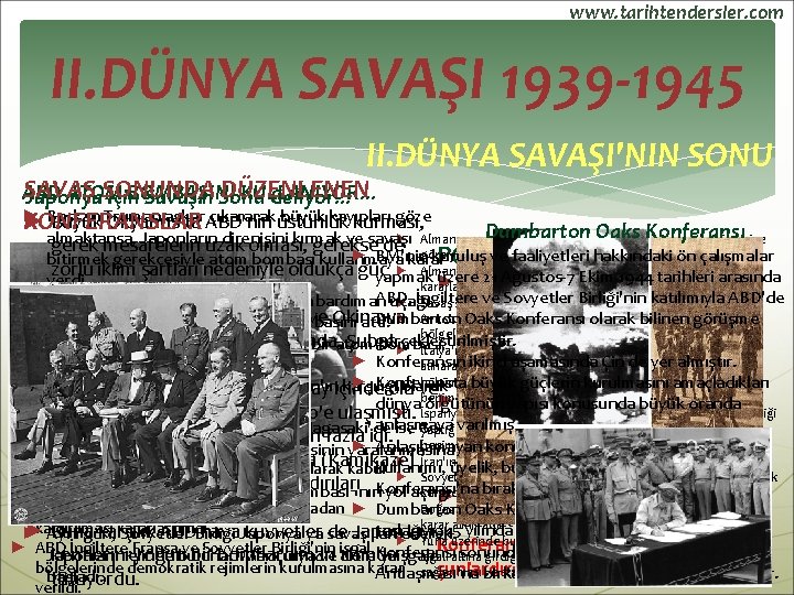 www. tarihtendersler. com II. DÜNYA SAVAŞI 1939 -1945 II. DÜNYA SAVAŞI'NIN SONU SAVAŞ SONUNDA