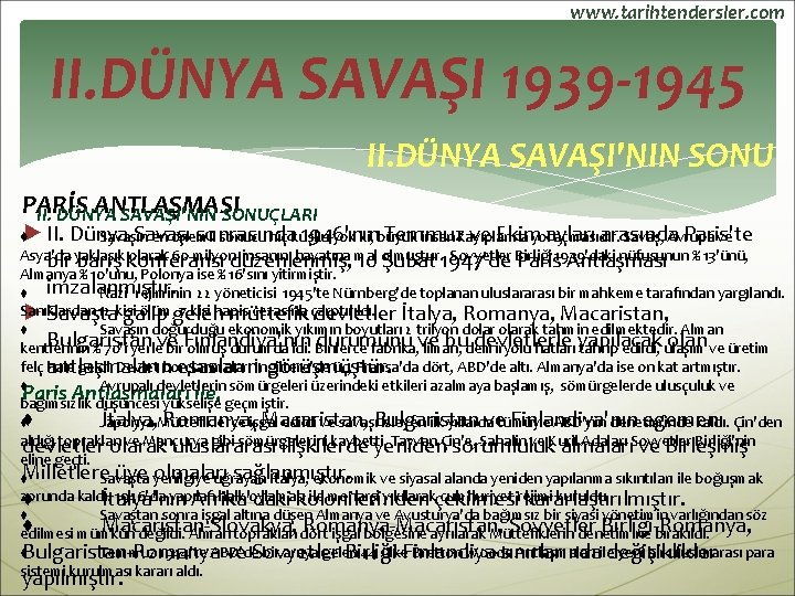 www. tarihtendersler. com II. DÜNYA SAVAŞI 1939 -1945 II. DÜNYA SAVAŞI'NIN SONU PARİS ANTLAŞMASI