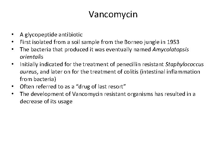 Vancomycin • A glycopeptide antibiotic • First isolated from a soil sample from the