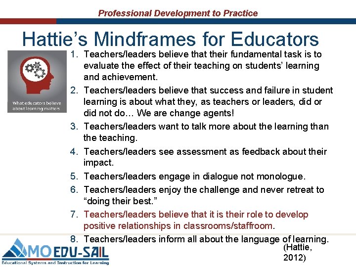 Professional Development to Practice Hattie’s Mindframes for Educators 1. Teachers/leaders believe that their fundamental