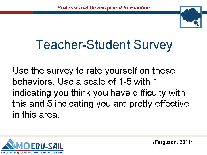 Professional Development to Practice Teacher-Student Survey Use the survey to rate yourself on these