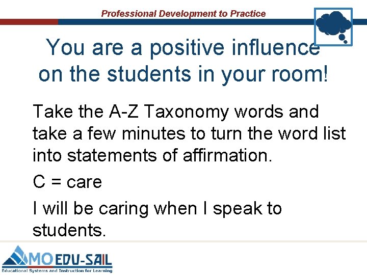 Professional Development to Practice You are a positive influence on the students in your