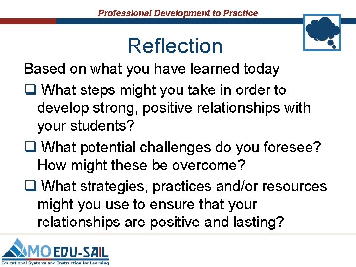 Professional Development to Practice Reflection Based on what you have learned today q What