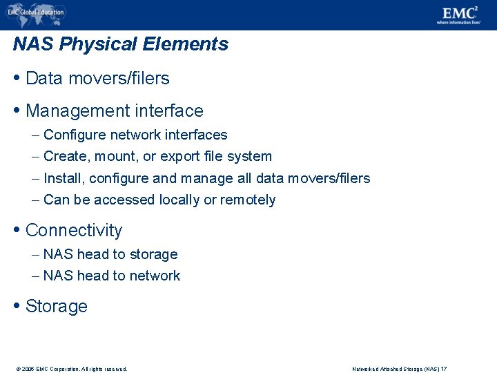 NAS Physical Elements Data movers/filers Management interface – – Configure network interfaces Create, mount,