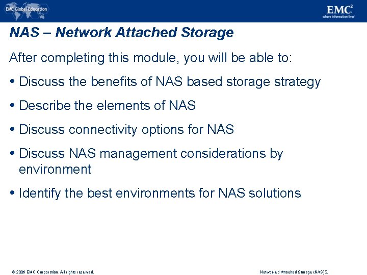NAS – Network Attached Storage After completing this module, you will be able to: