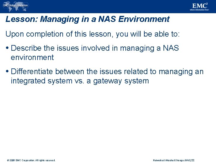 Lesson: Managing in a NAS Environment Upon completion of this lesson, you will be