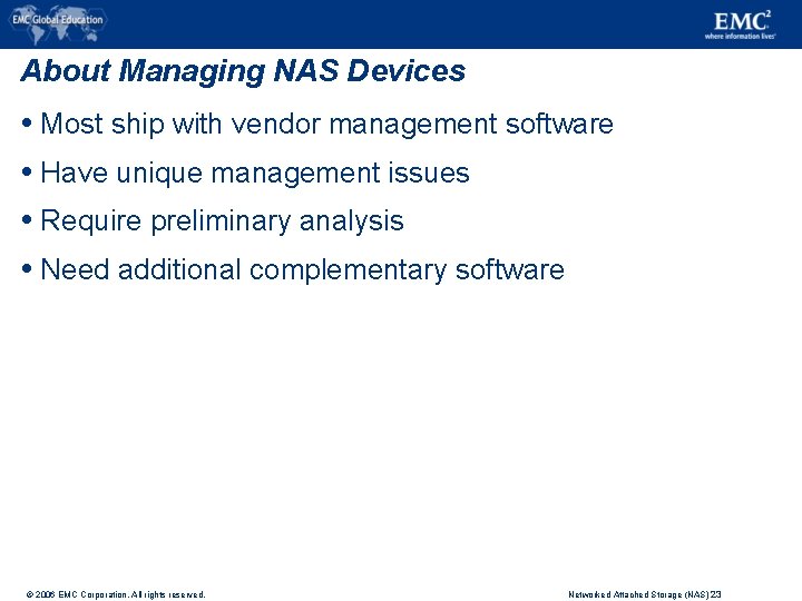 About Managing NAS Devices Most ship with vendor management software Have unique management issues