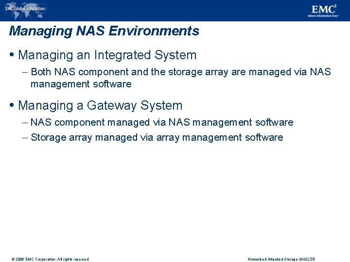 Managing NAS Environments Managing an Integrated System – Both NAS component and the storage