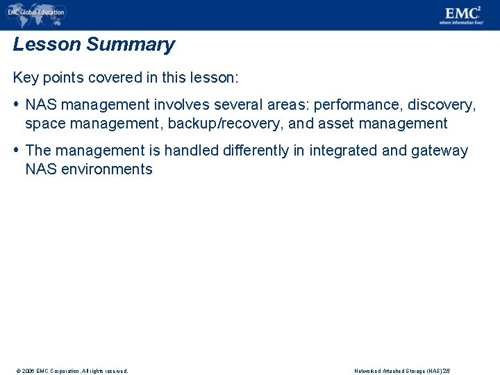 Lesson Summary Key points covered in this lesson: NAS management involves several areas: performance,