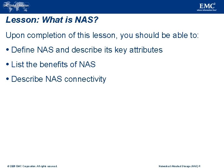 Lesson: What is NAS? Upon completion of this lesson, you should be able to: