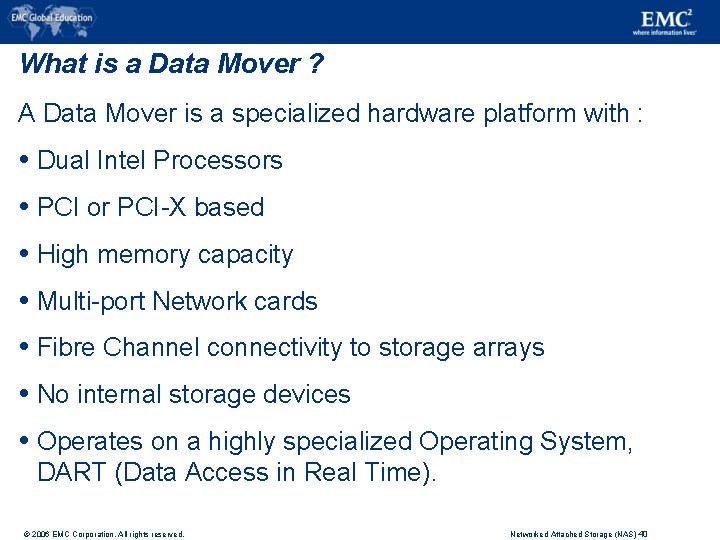 What is a Data Mover ? A Data Mover is a specialized hardware platform
